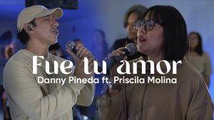 💿 Danny Pineda y Priscila Molina presentan su nuevo video oficial “Fue Tu Amor”,